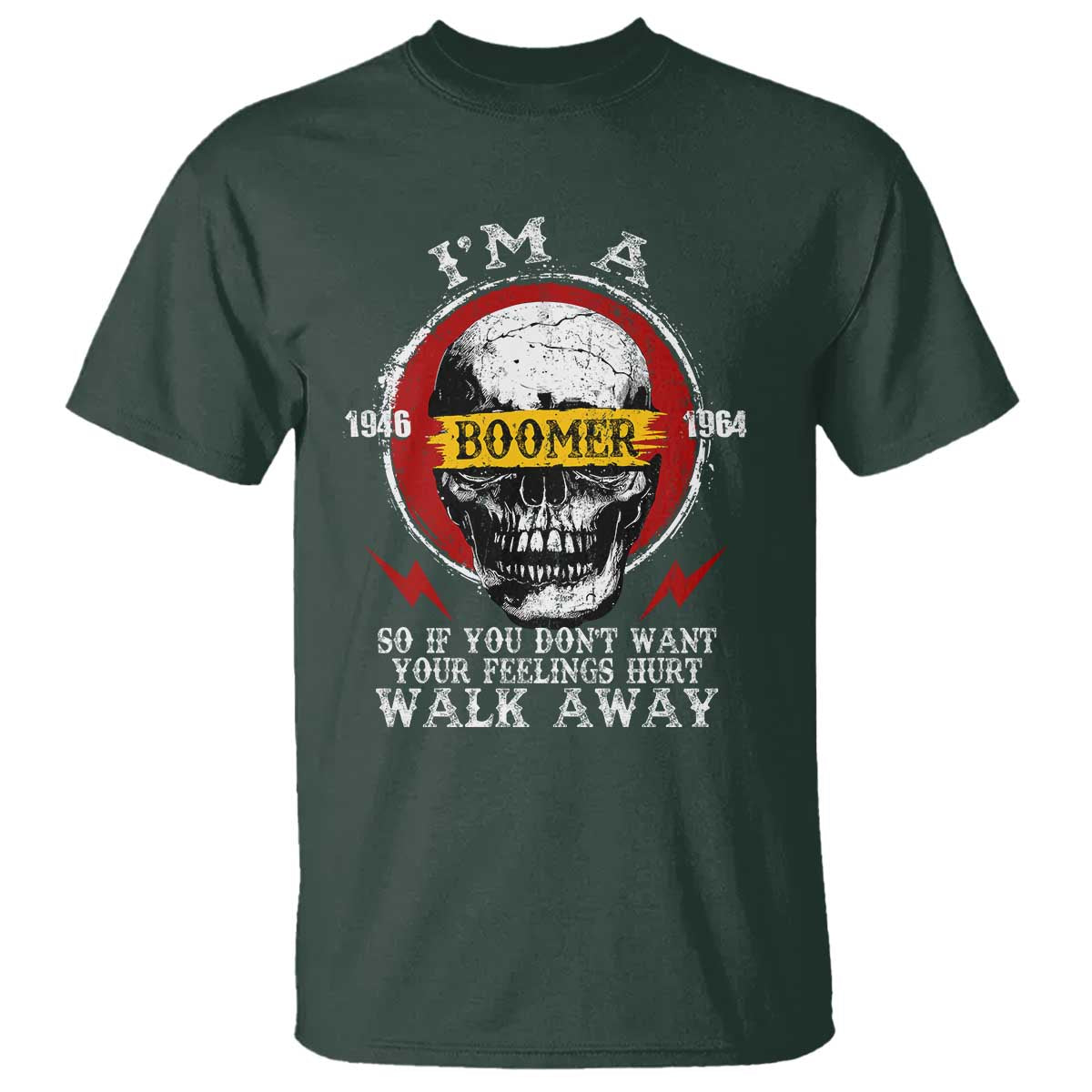 Funny I Am A Boomer T Shirt So If You Dont Want Your Feeling Hurt Walk Away Vintage Skull TS11 Dark Forest Green Print Your Wear