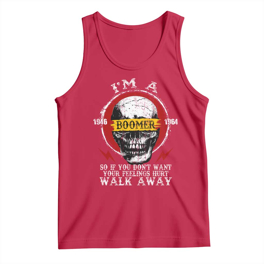 Funny I Am A Boomer Tank Top So If You Dont Want Your Feeling Hurt Walk Away Vintage Skull TS11 Red Print Your Wear