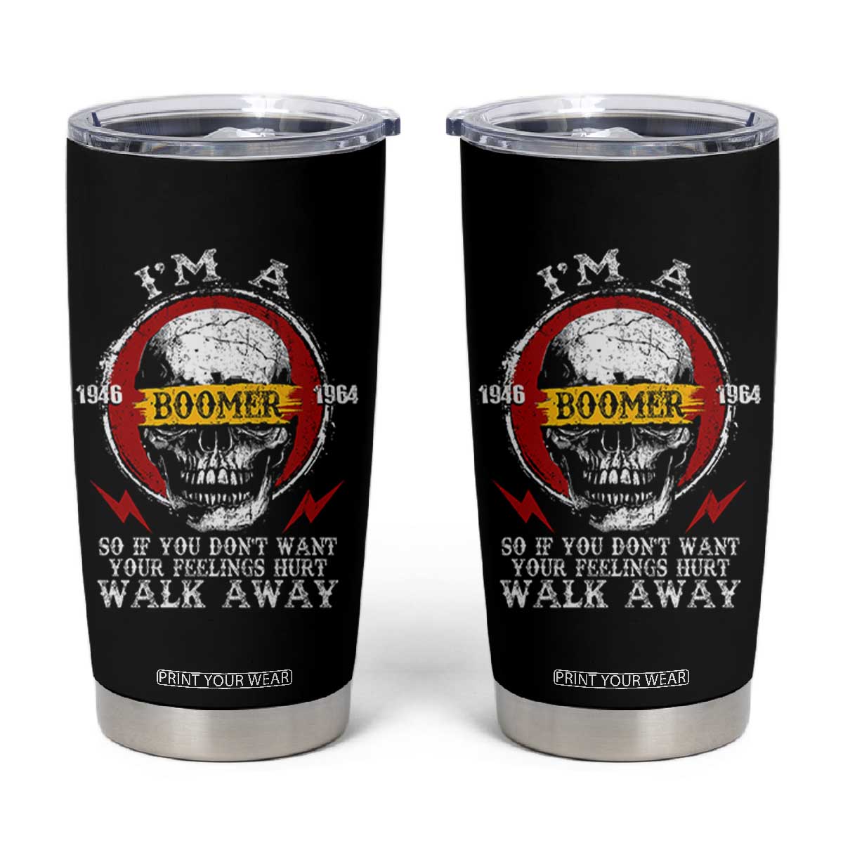 Funny I Am A Boomer Tumbler Cup So If You Dont Want Your Feeling Hurt Walk Away Vintage Skull TS11 Black Print Your Wear