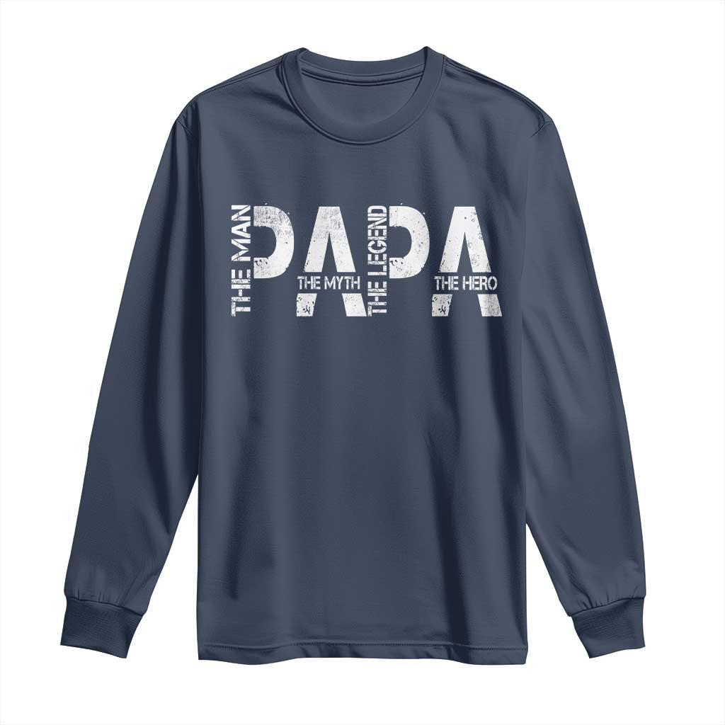 Papa The Man The Myth The Legend The Hero Long Sleeve Shirt Fathers Day Gift