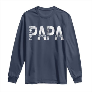 Papa The Man The Myth The Legend The Hero Long Sleeve Shirt Fathers Day Gift