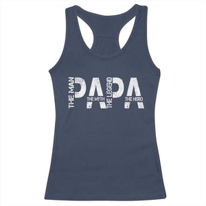 Papa The Man The Myth The Legend The Hero Racerback Tank Top Fathers Day Gift TS11 Navy Print Your Wear