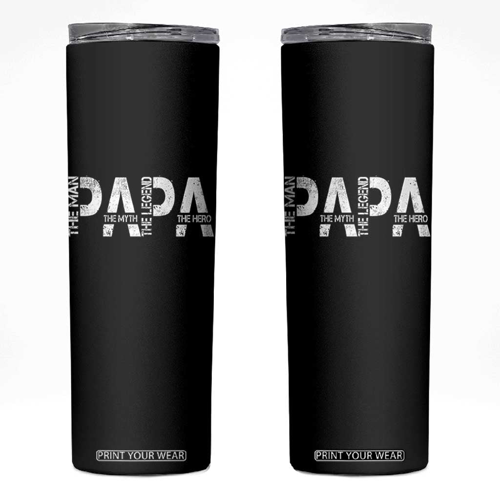 Papa The Man The Myth The Legend The Hero Skinny Tumbler Fathers Day Gift TS11 Black Print Your Wear
