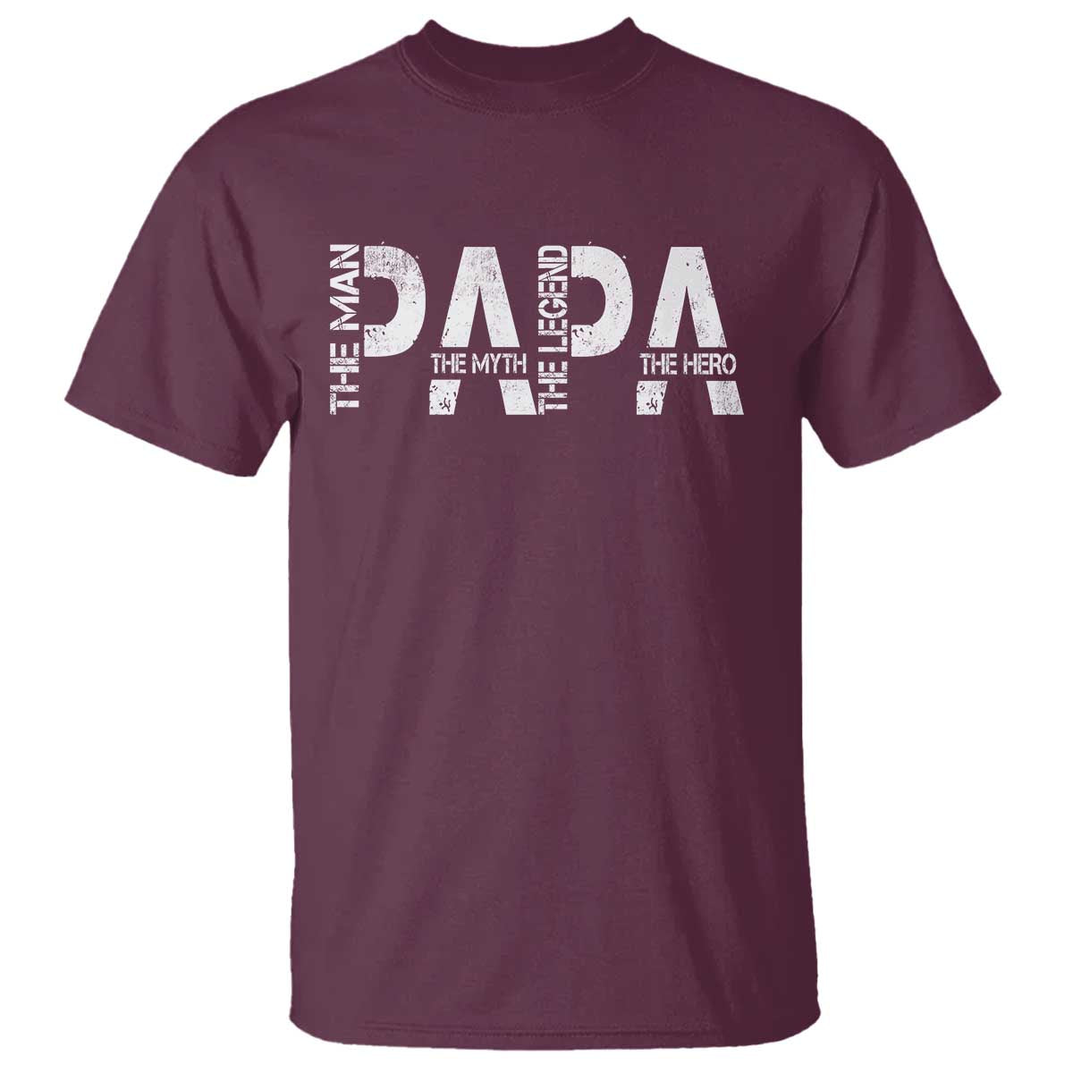 Papa The Man The Myth The Legend The Hero T Shirt Fathers Day Gift TS11 Maroon Print Your Wear