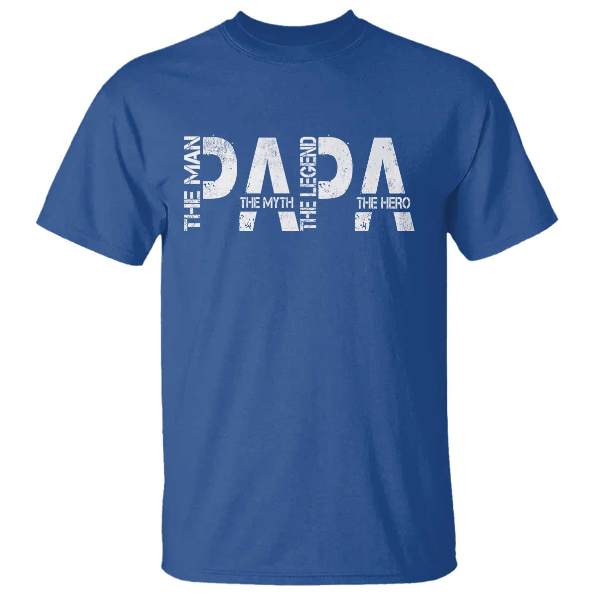 Papa The Man The Myth The Legend The Hero T Shirt Fathers Day Gift TS11 Royal Blue Print Your Wear