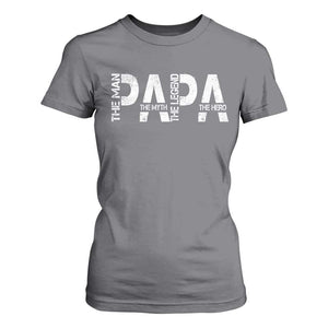 Papa The Man The Myth The Legend The Hero T Shirt For Women Fathers Day Gift TS11 Charcoal Print Your Wear