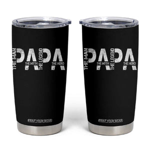 Papa The Man The Myth The Legend The Hero Tumbler Cup Fathers Day Gift TS11 Black Print Your Wear