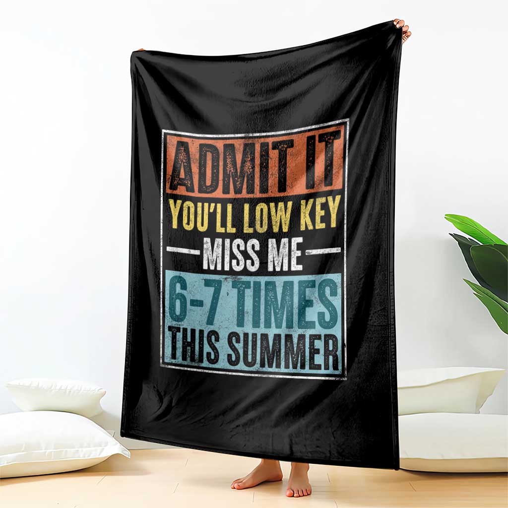 Admit It You Will Low key Miss Me 67 Times This Summer Throw Blanket Last Day Six Seven Meme TS11 Print Your Wear