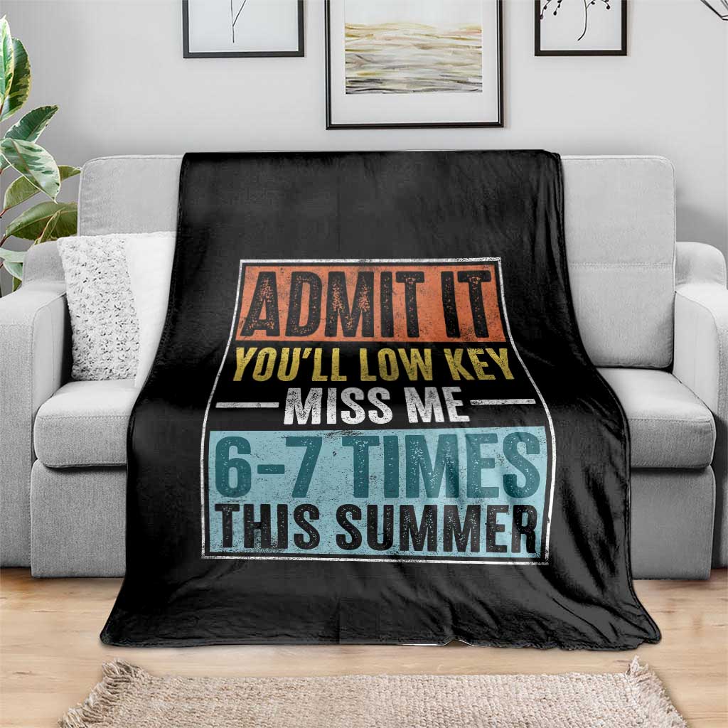 Admit It You Will Low key Miss Me 67 Times This Summer Throw Blanket Last Day Six Seven Meme TS11 Print Your Wear