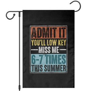 Admit It You Will Low key Miss Me 67 Times This Summer Garden Flag Last Day Six Seven Meme TS11 Black Print Your Wear