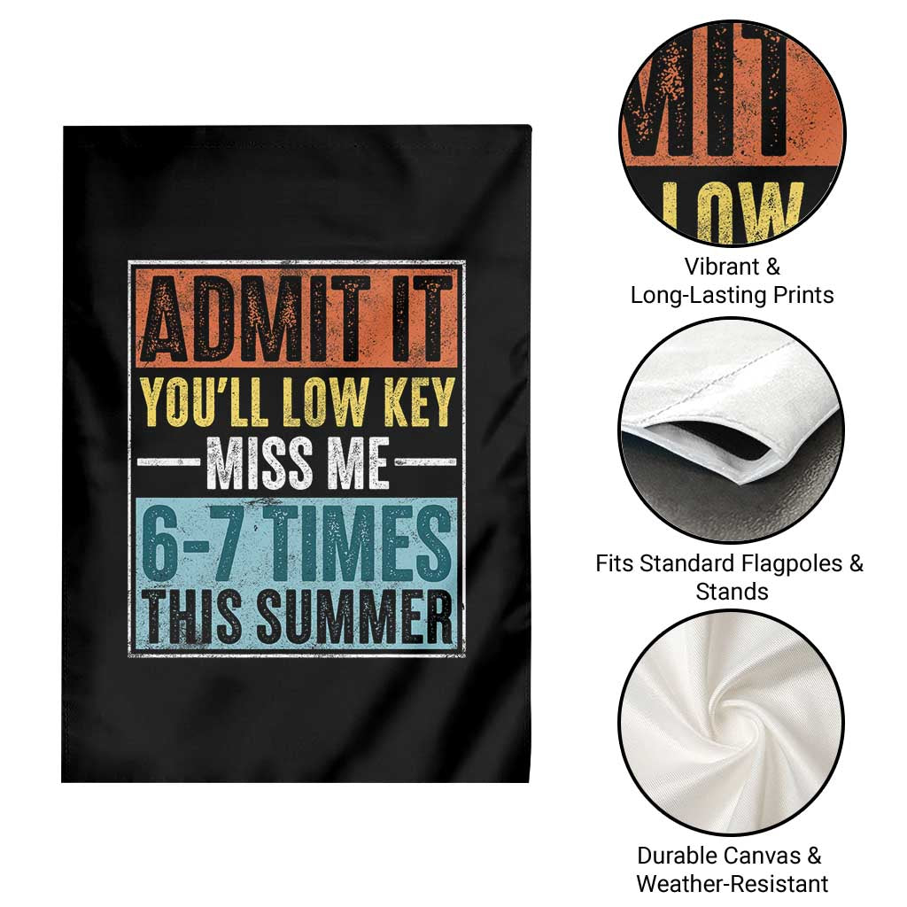 Admit It You Will Low key Miss Me 67 Times This Summer Garden Flag Last Day Six Seven Meme TS11 Print Your Wear