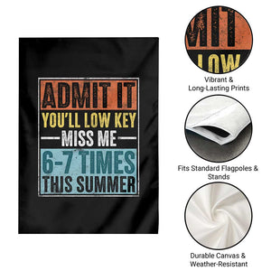 Admit It You Will Low key Miss Me 67 Times This Summer Garden Flag Last Day Six Seven Meme TS11 Print Your Wear