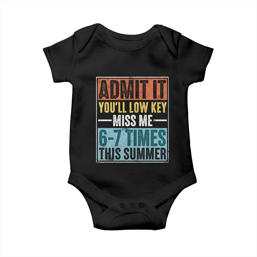 Admit It You Will Low key Miss Me 67 Times This Summer Baby Onesie Last Day Six Seven Meme TS11 Black Print Your Wear