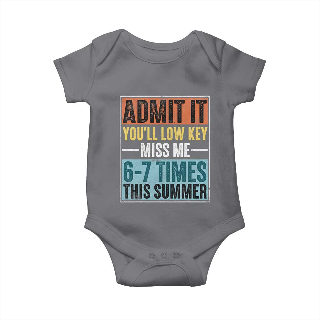 Admit It You Will Low key Miss Me 67 Times This Summer Baby Onesie Last Day Six Seven Meme TS11 Charcoal Print Your Wear