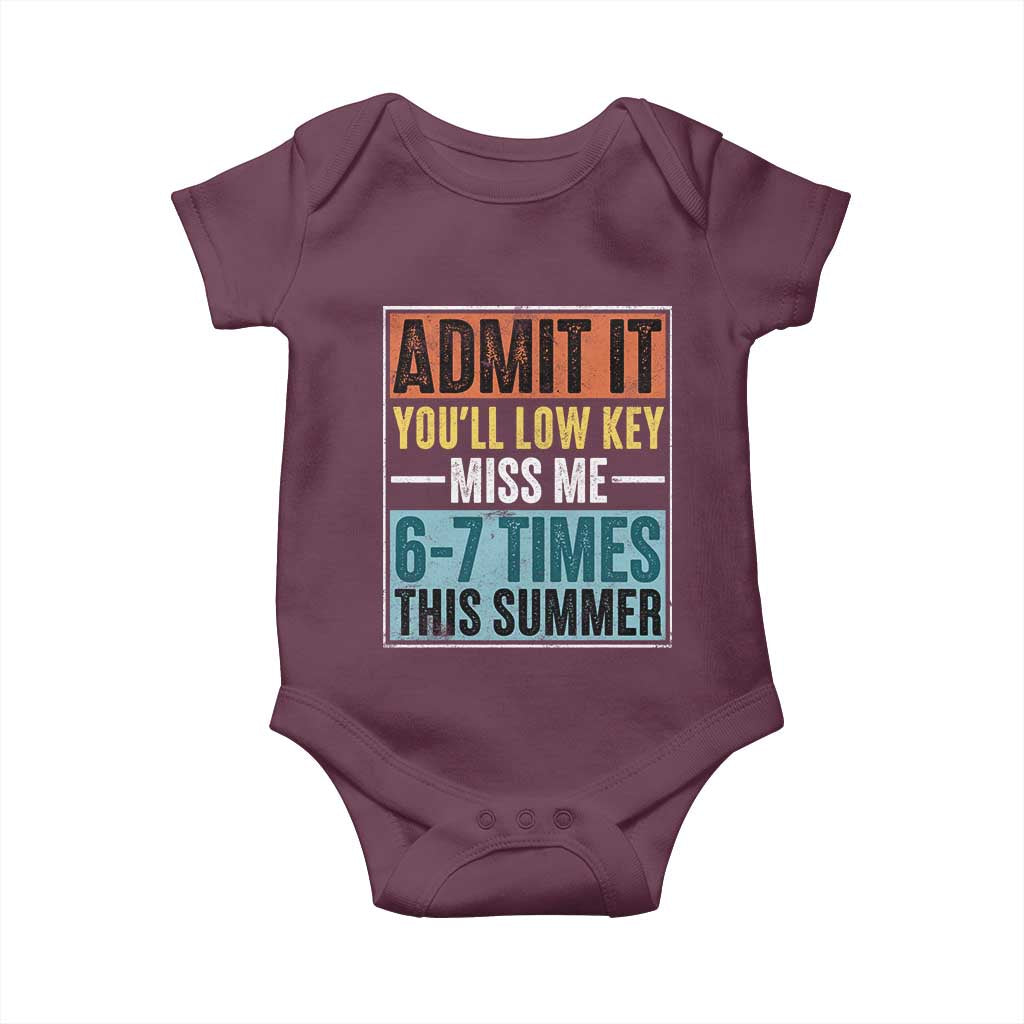Admit It You Will Low key Miss Me 67 Times This Summer Baby Onesie Last Day Six Seven Meme TS11 Maroon Print Your Wear