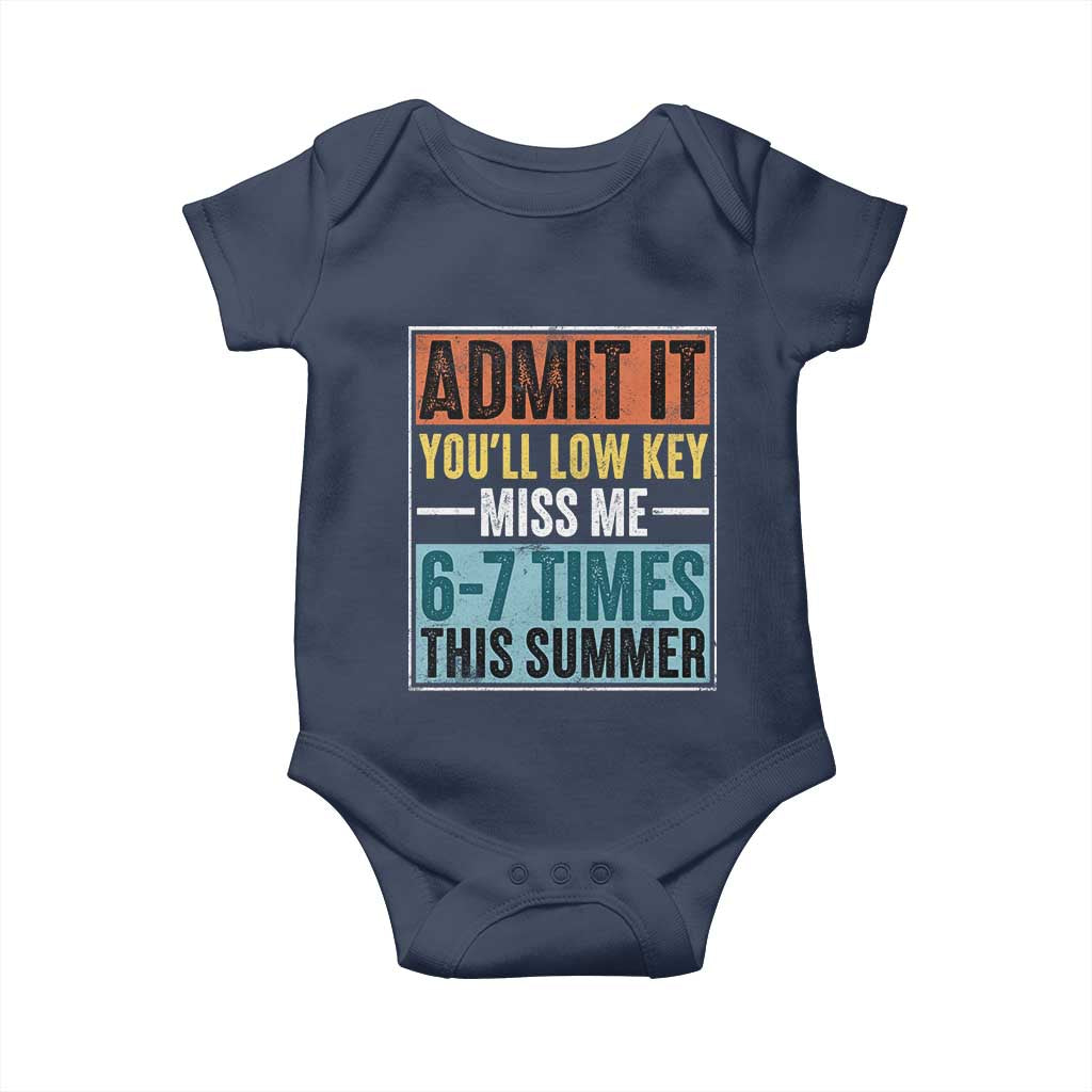 Admit It You Will Low key Miss Me 67 Times This Summer Baby Onesie Last Day Six Seven Meme TS11 Navy Print Your Wear