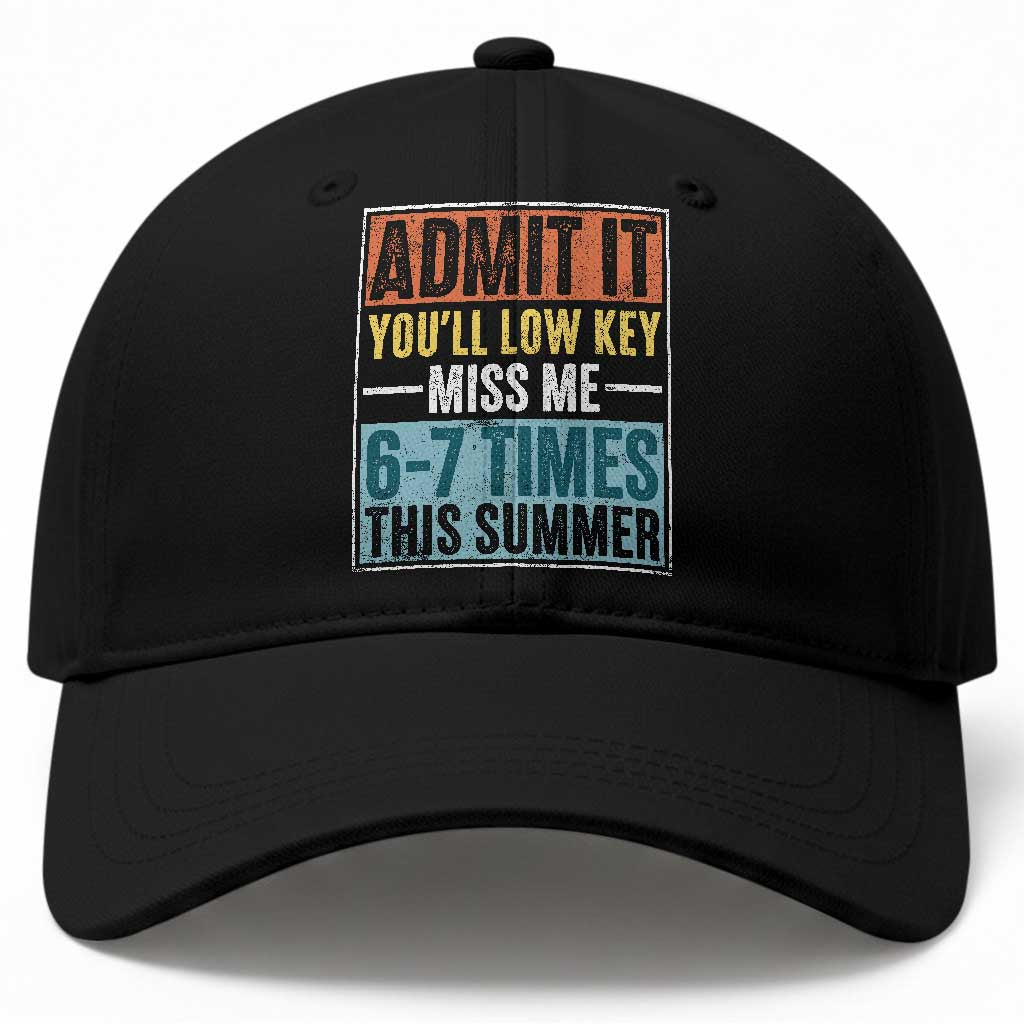 Admit It You Will Low key Miss Me 67 Times This Summer Baseball Cap Last Day Six Seven Meme TS11 Print Your Wear