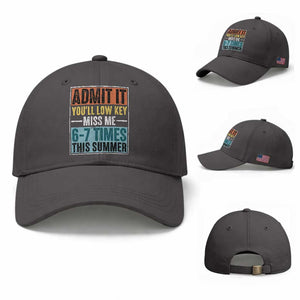 Admit It You Will Low key Miss Me 67 Times This Summer Baseball Cap Last Day Six Seven Meme TS11 Baseball Cap Universal Fit Dark Gray Print Your Wear