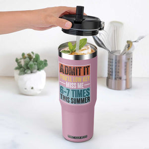 Admit It You Will Low key Miss Me 67 Times This Summer Flip Straw Tumbler Last Day Six Seven Meme TS11 One Size: 30 oz Light Pink Print Your Wear