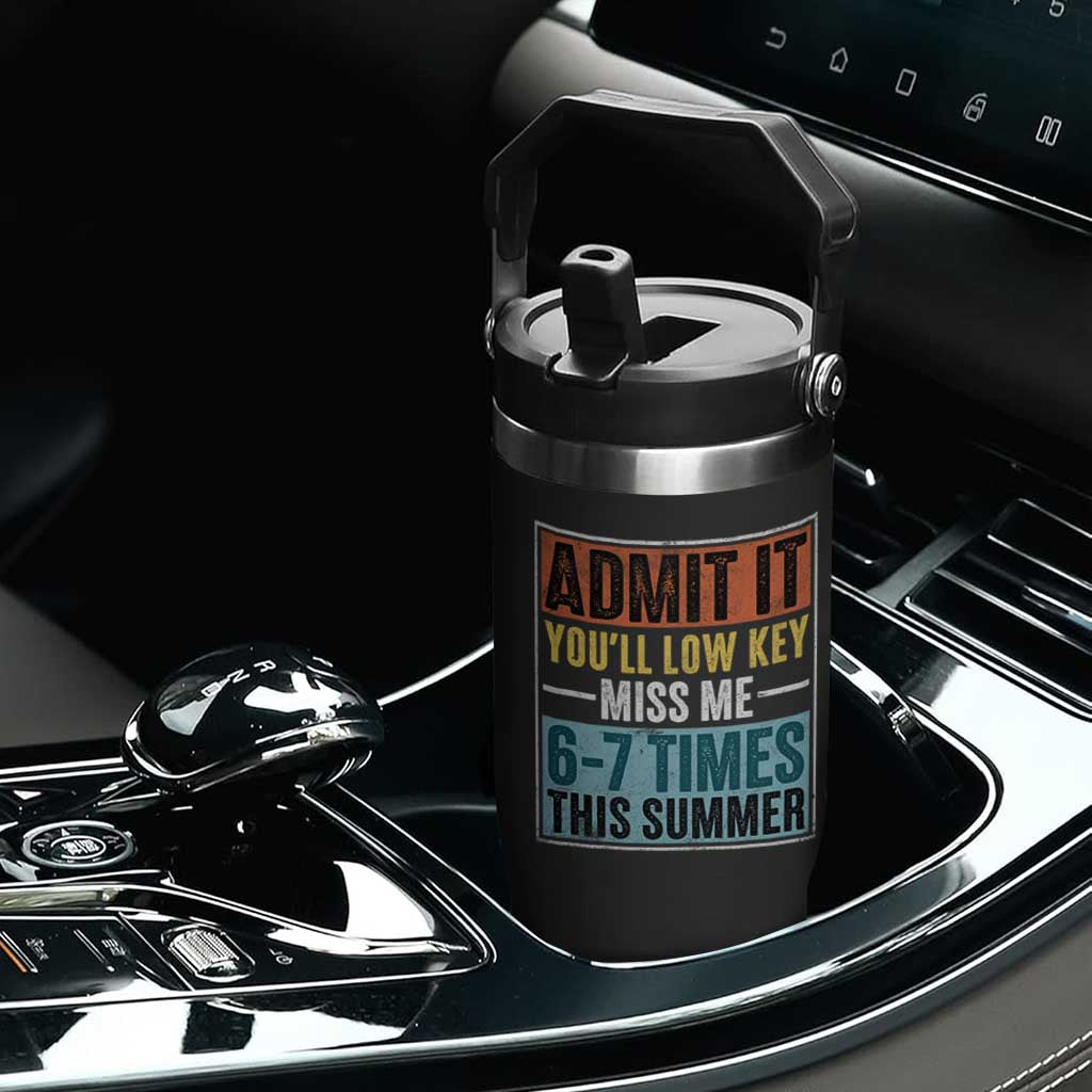 Admit It You Will Low key Miss Me 67 Times This Summer Flip Straw Tumbler Last Day Six Seven Meme TS11 Print Your Wear