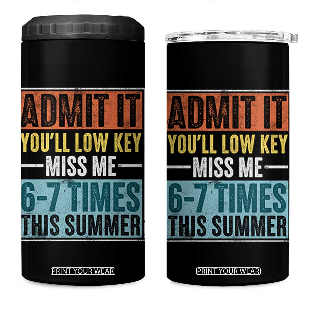 Admit It You Will Low key Miss Me 67 Times This Summer 4 in 1 Can Cooler Tumbler Last Day Six Seven Meme TS11 One Size: 16 oz Black Print Your Wear