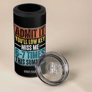 Admit It You Will Low key Miss Me 67 Times This Summer 4 in 1 Can Cooler Tumbler Last Day Six Seven Meme TS11 Print Your Wear