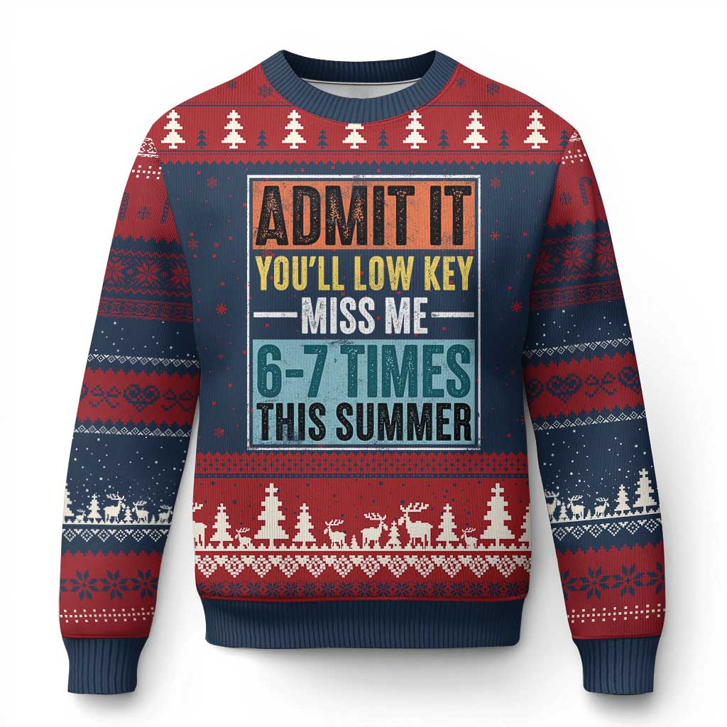 Admit It You Will Low key Miss Me 67 Times This Summer Ugly Christmas Sweater Last Day Six Seven Meme TS11 Navy Red Print Your Wear