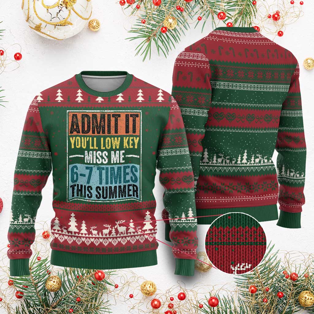 Admit It You Will Low key Miss Me 67 Times This Summer Ugly Christmas Sweater Last Day Six Seven Meme TS11 Red Green Print Your Wear