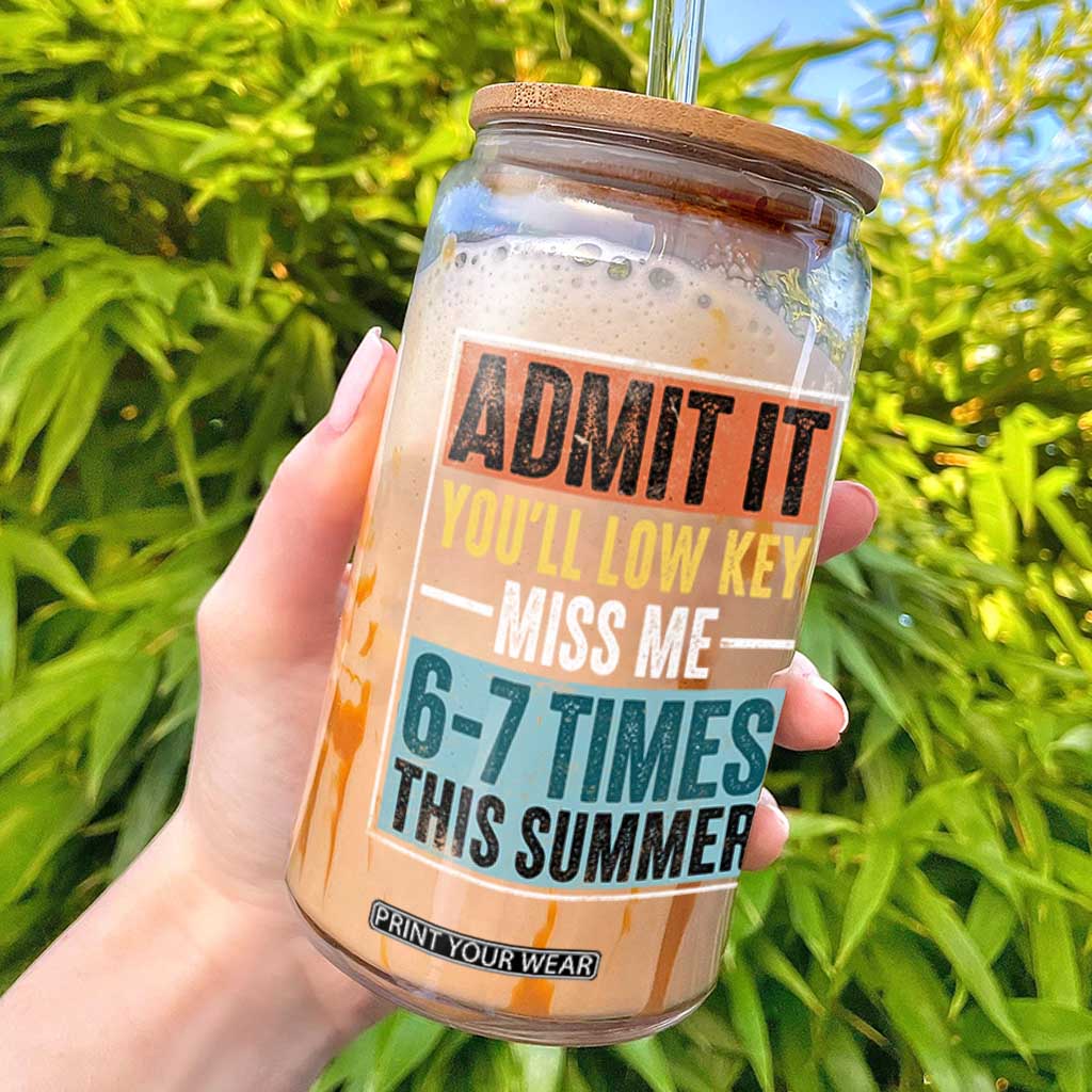 Admit It You Will Low key Miss Me 67 Times This Summer Glass Can Last Day Six Seven Meme TS11 Black Print Your Wear