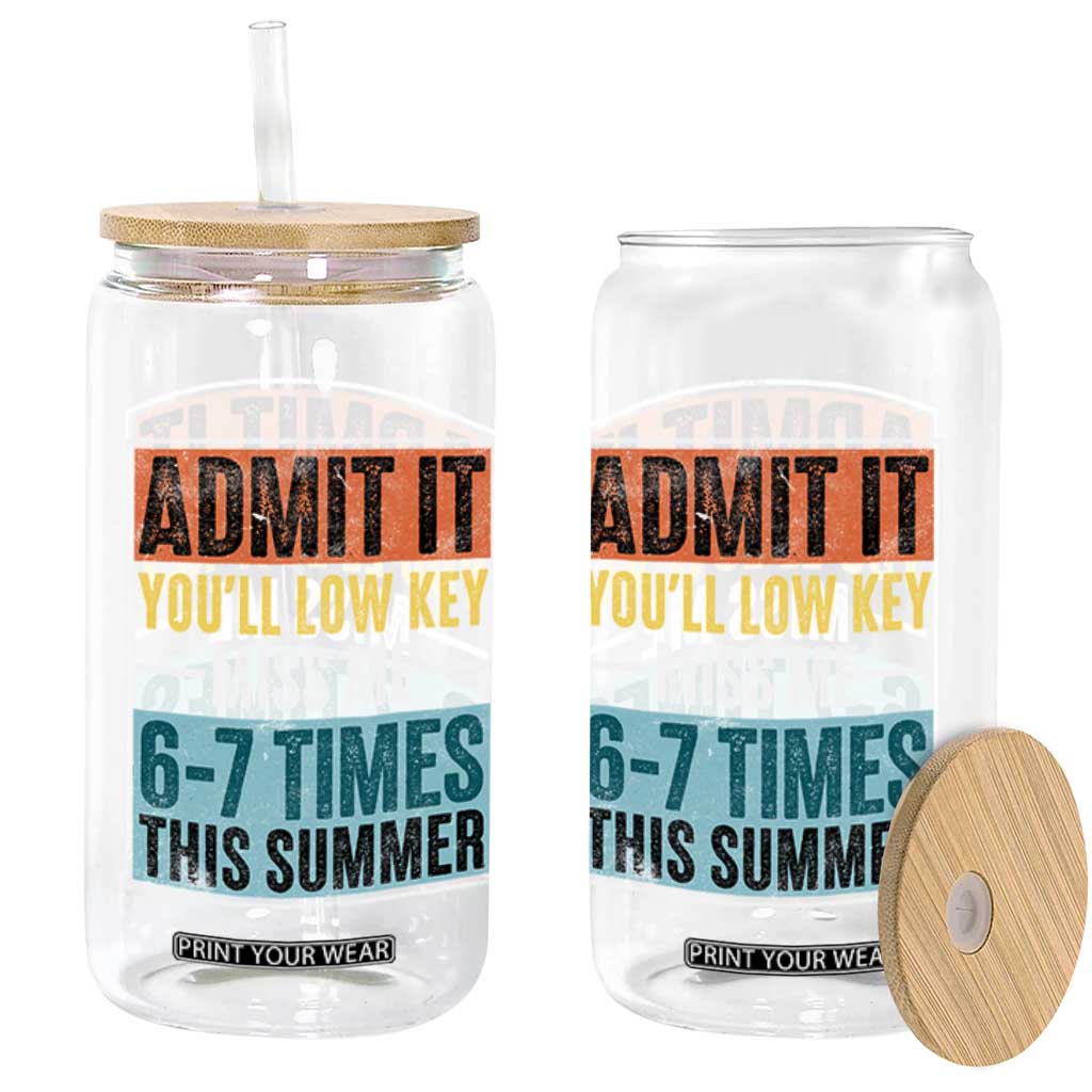 Admit It You Will Low key Miss Me 67 Times This Summer Glass Can Last Day Six Seven Meme TS11 Print Your Wear