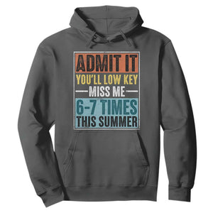 Admit It You Will Low key Miss Me 67 Times This Summer Hoodie Last Day Six Seven Meme TS11 Dark Heather Print Your Wear
