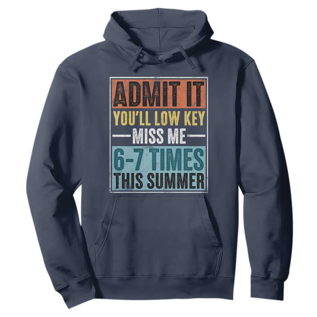 Admit It You Will Low key Miss Me 67 Times This Summer Hoodie Last Day Six Seven Meme TS11 Navy Print Your Wear