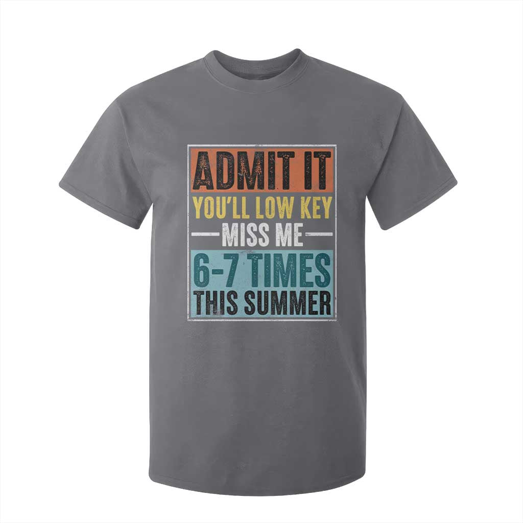 Admit It You Will Low key Miss Me 67 Times This Summer T Shirt For Kid Last Day Six Seven Meme TS11 Charcoal Print Your Wear