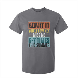 Admit It You Will Low key Miss Me 67 Times This Summer T Shirt For Kid Last Day Six Seven Meme TS11 Charcoal Print Your Wear