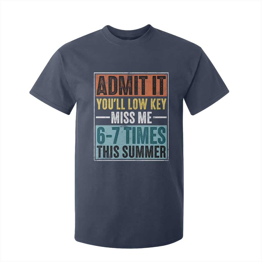 Admit It You Will Low key Miss Me 67 Times This Summer T Shirt For Kid Last Day Six Seven Meme TS11 Navy Print Your Wear
