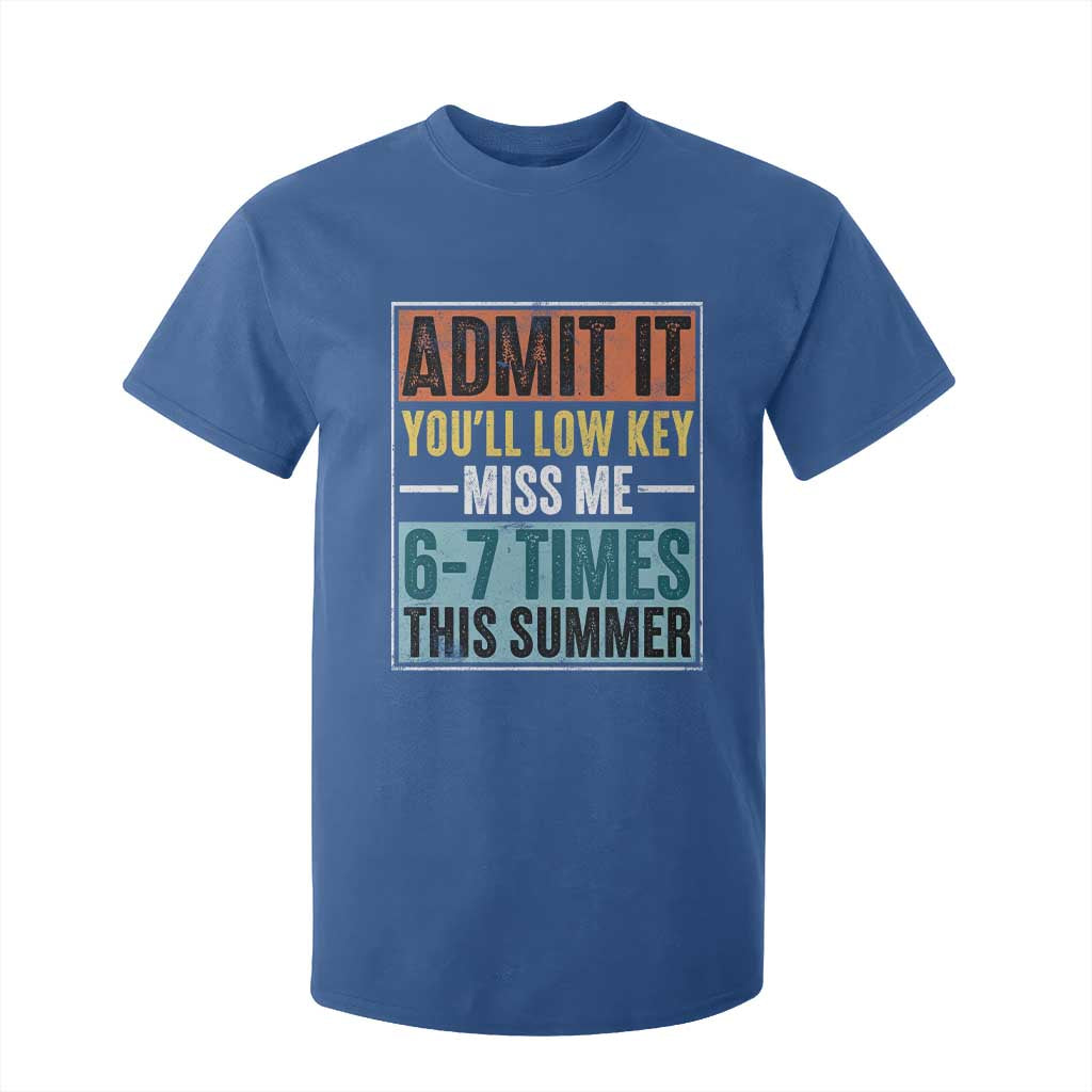 Admit It You Will Low key Miss Me 67 Times This Summer T Shirt For Kid Last Day Six Seven Meme TS11 Royal Blue Print Your Wear