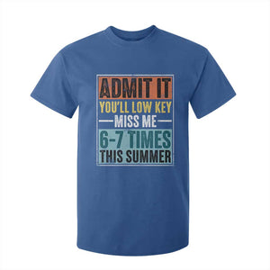 Admit It You Will Low key Miss Me 67 Times This Summer T Shirt For Kid Last Day Six Seven Meme TS11 Royal Blue Print Your Wear