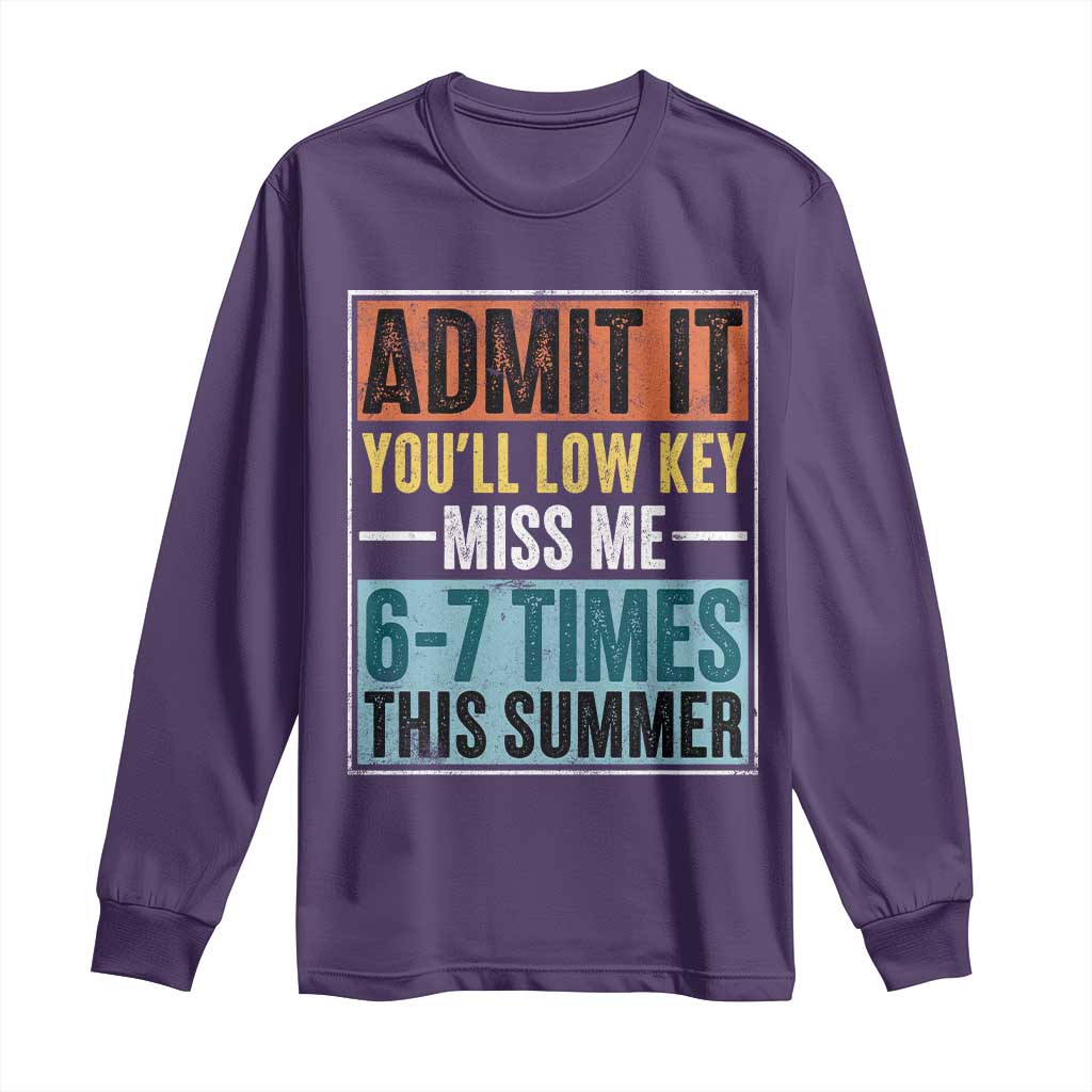 Admit It You Will Low key Miss Me 67 Times This Summer Long Sleeve Shirt Last Day Six Seven Meme TS11 Purple Print Your Wear