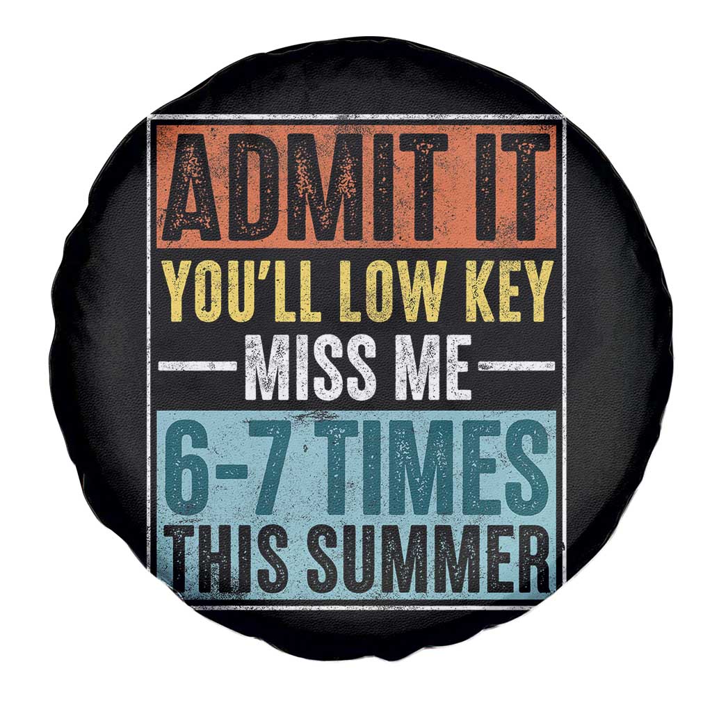 Admit It You Will Low key Miss Me 67 Times This Summer Spare Tire Cover Last Day Six Seven Meme TS11 Print Your Wear