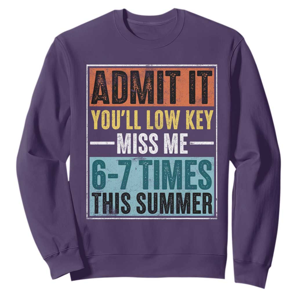 Admit It You Will Low key Miss Me 67 Times This Summer Sweatshirt Last Day Six Seven Meme TS11 Purple Print Your Wear