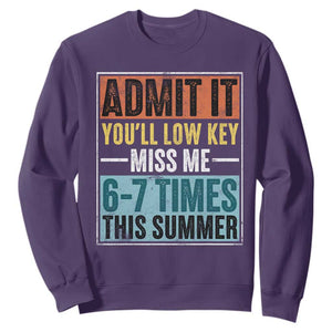 Admit It You Will Low key Miss Me 67 Times This Summer Sweatshirt Last Day Six Seven Meme TS11 Purple Print Your Wear