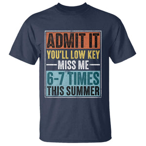 Admit It You Will Low key Miss Me 67 Times This Summer T Shirt Last Day Six Seven Meme TS11 Navy Print Your Wear