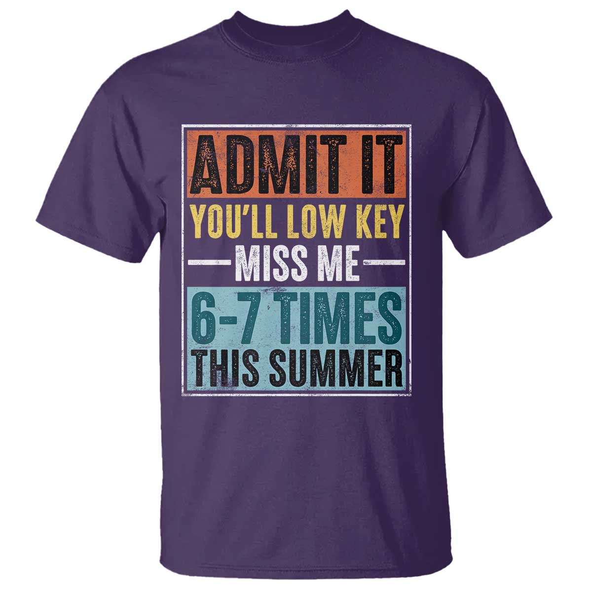 Admit It You Will Low key Miss Me 67 Times This Summer T Shirt Last Day Six Seven Meme TS11 Purple Print Your Wear