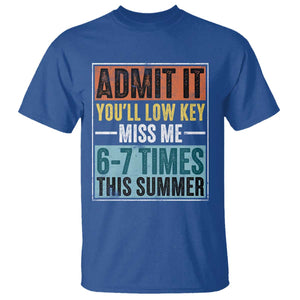 Admit It You Will Low key Miss Me 67 Times This Summer T Shirt Last Day Six Seven Meme TS11 Royal Blue Print Your Wear