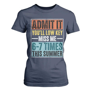 Admit It You Will Low key Miss Me 67 Times This Summer T Shirt For Women Last Day Six Seven Meme TS11 Navy Print Your Wear