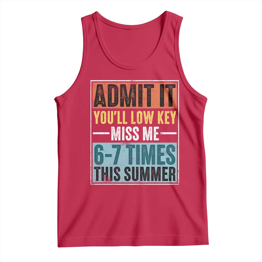 Admit It You Will Low key Miss Me 67 Times This Summer Tank Top Last Day Six Seven Meme TS11 Red Print Your Wear