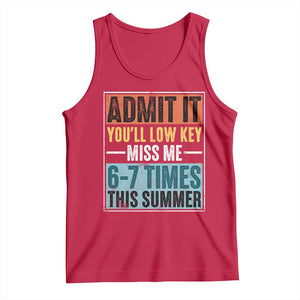 Admit It You Will Low key Miss Me 67 Times This Summer Tank Top Last Day Six Seven Meme TS11 Red Print Your Wear