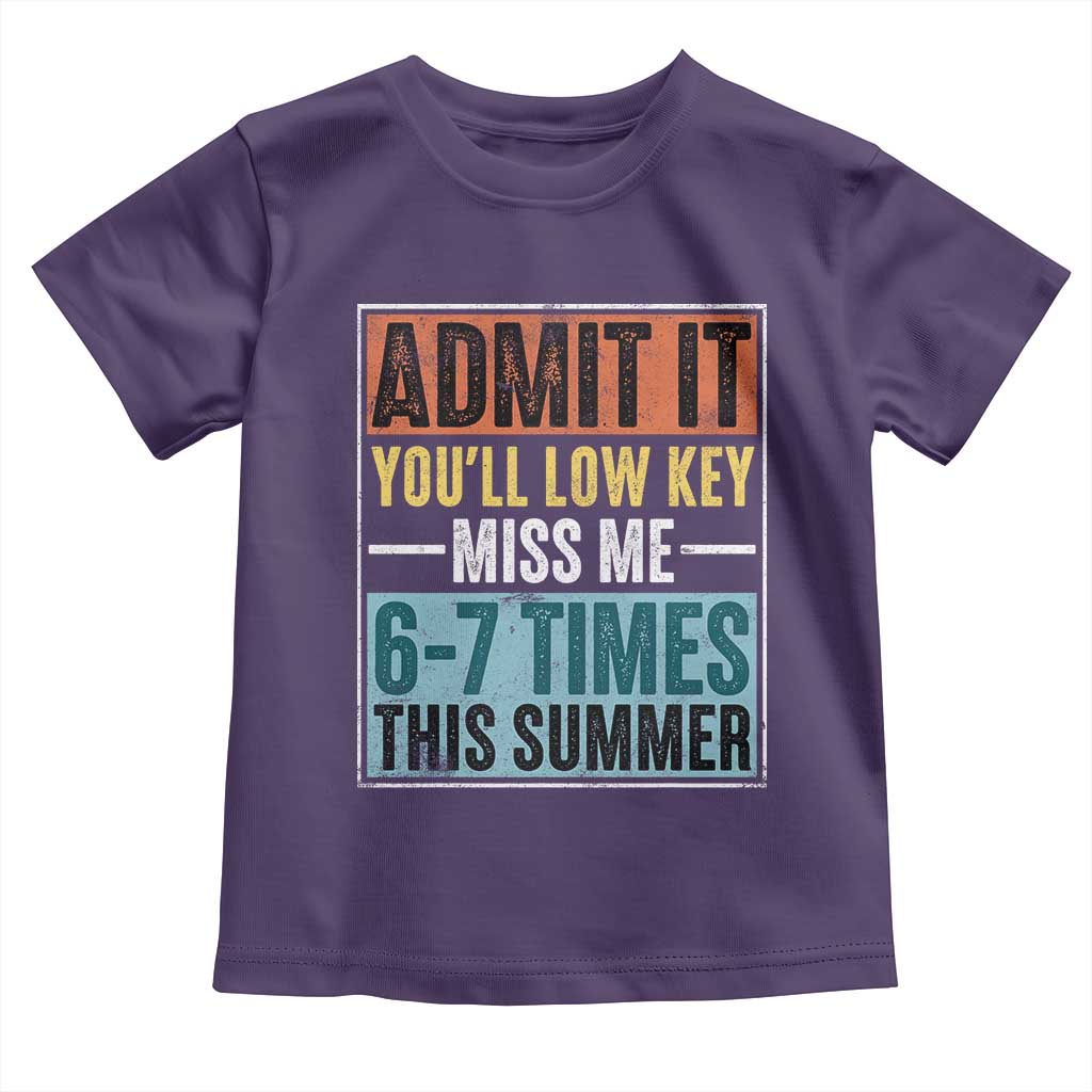 Admit It You Will Low key Miss Me 67 Times This Summer Toddler T Shirt Last Day Six Seven Meme TS11 Purple Print Your Wear