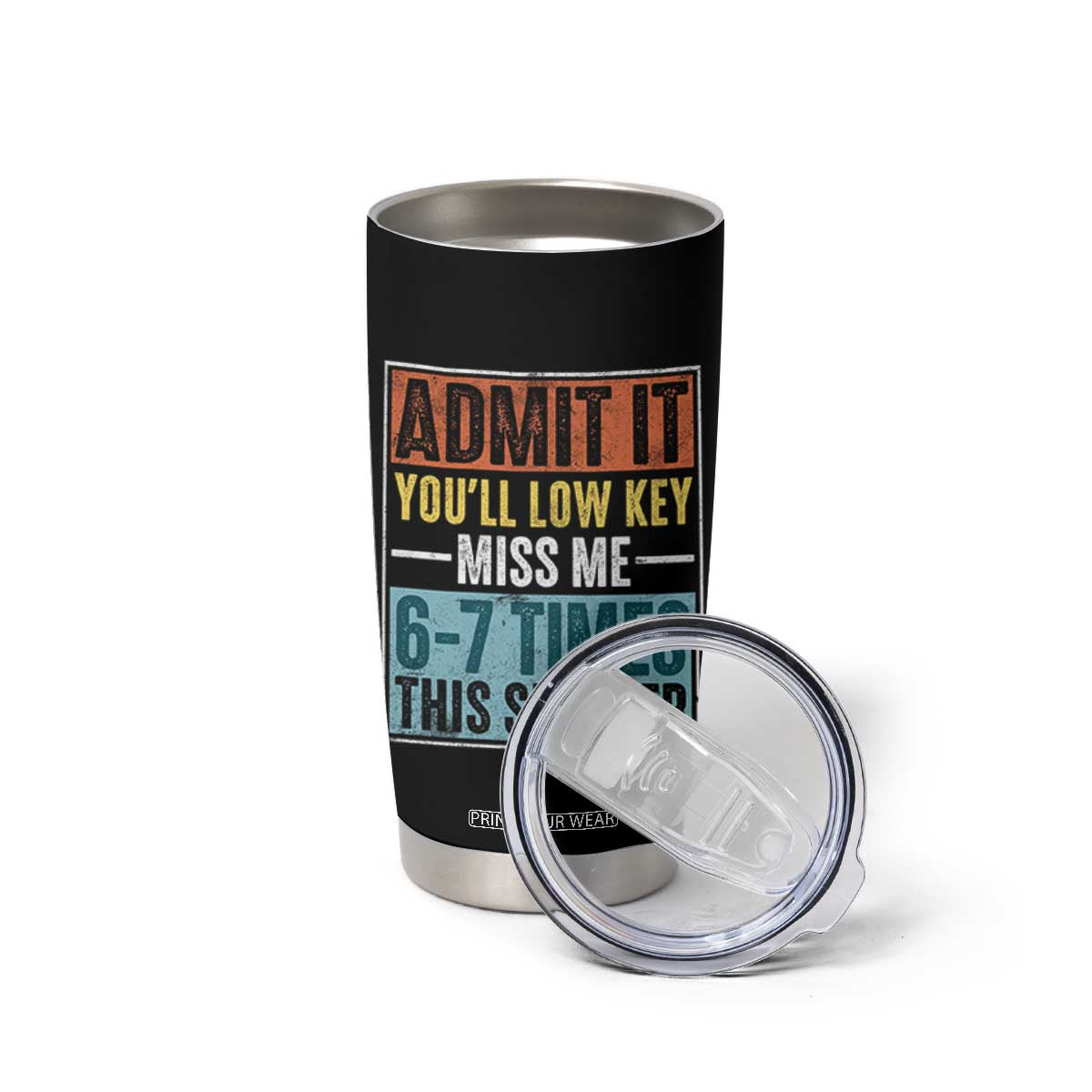 Admit It You Will Low key Miss Me 67 Times This Summer Tumbler Cup Last Day Six Seven Meme TS11 Print Your Wear