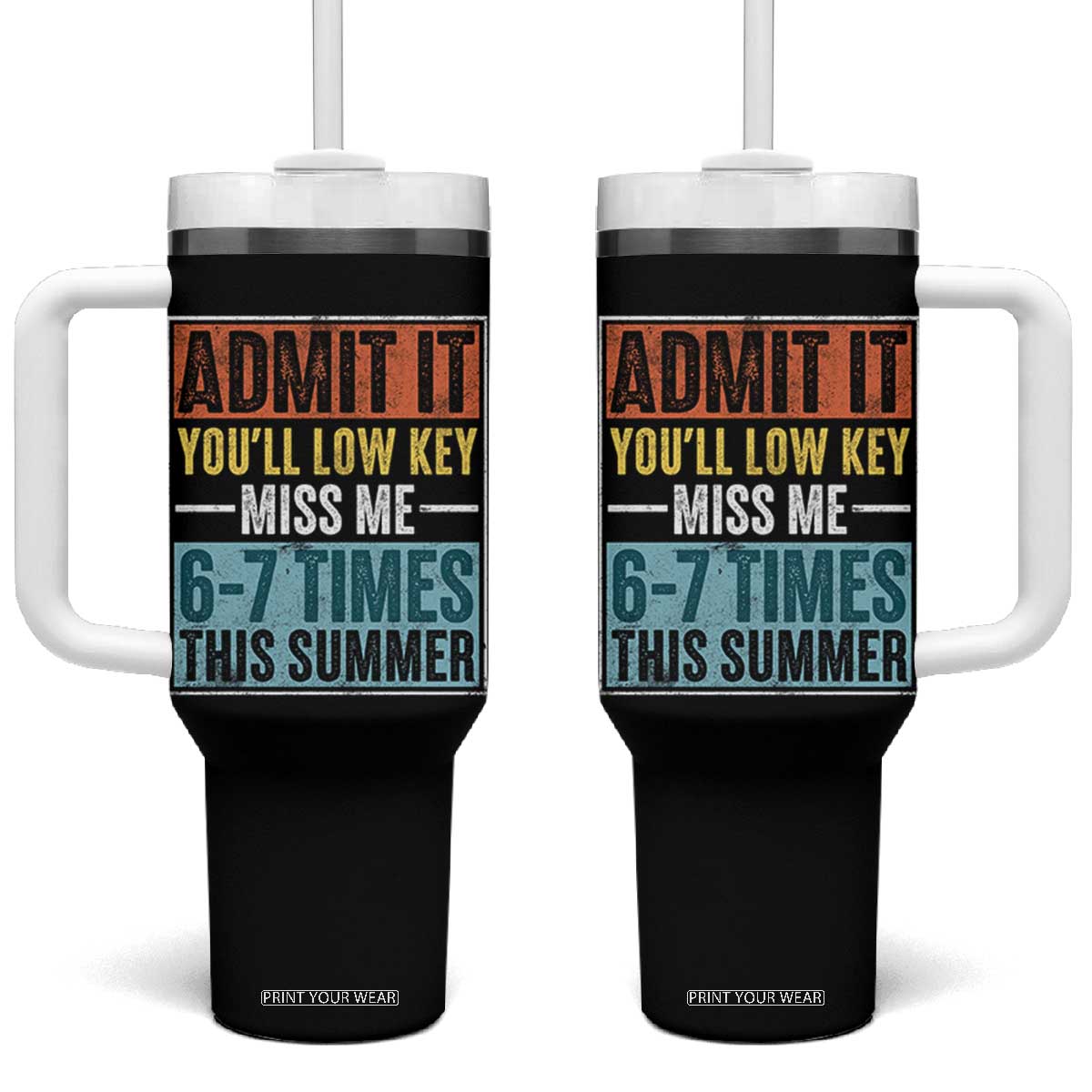 Admit It You Will Low key Miss Me 67 Times This Summer Tumbler With Handle Last Day Six Seven Meme TS11 One Size: 40 oz Black Print Your Wear